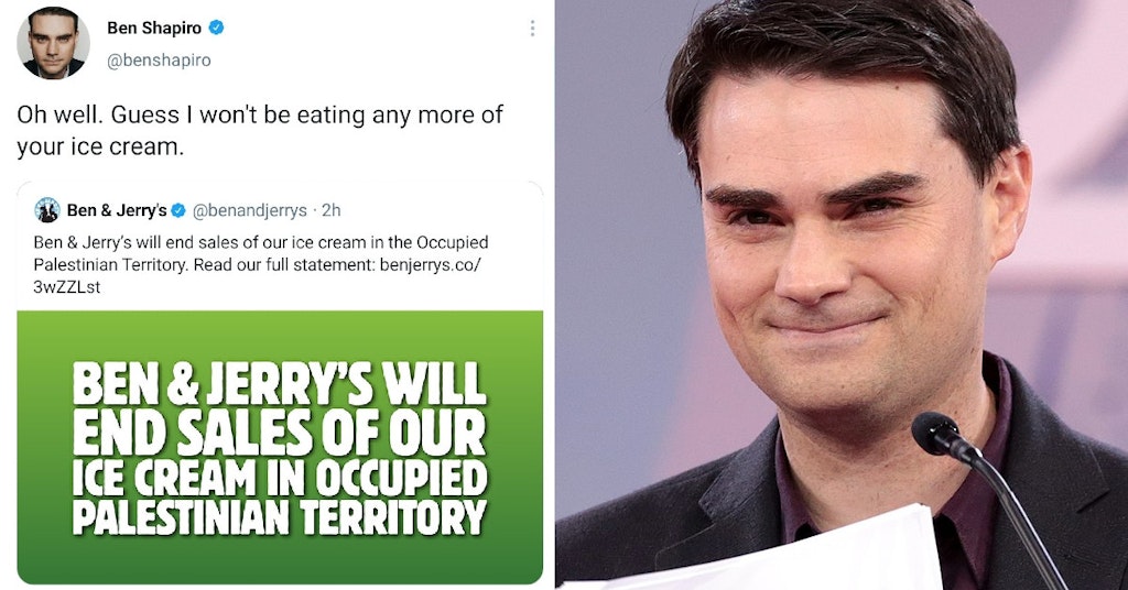 Ben Shapiro and quote tweet declaring he won't eat at Ben & Jerry's because they won't sell in occupied Palestinian territory anymore