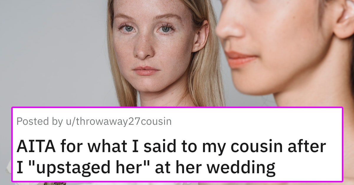 Cousin Angers Bride By Upstaging Her At Wedding And Asks Aita 