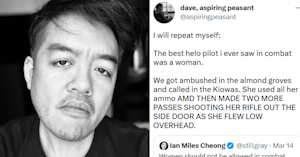 Ian Miles Cheong frowning in a black and white selfie and quote tweet reading: "I will repeat myself: The best helo pilot i ever saw in combat was a woman. We got ambushed in the almond groves and called in the Kiowas. She used all her ammo AMD THEN MADE TWO MORE PASSES SHOOTING HER RIFLE OUT THE SIDE DOOR AS SHE FLEW LOW OVERHEAD."