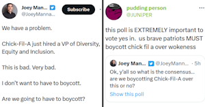 Joey Mannarino tweet reading "We have a problem. Chick-Fil-A just hired a VP of Diversity, Equity and Inclusion. This is bad. Very bad. I don’t want to have to boycott. Are we going to have to boycott?" and quote tweet of Mannarino's poll asking if Chick-fil-a should be boycotted bu Juniper reading "this poll is EXTREMELY important to vote yes in. us brave patriots MUST boycott chick fil a over wokeness."